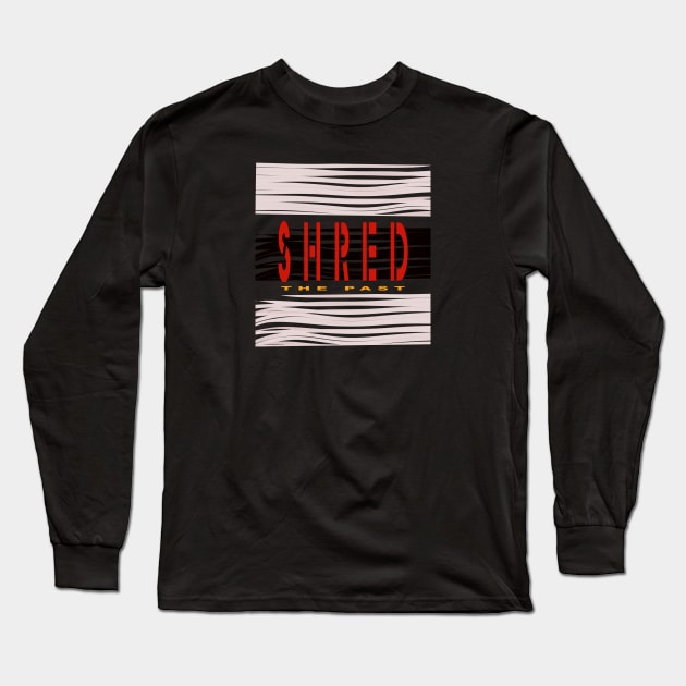 Shred the past Long Sleeve T-Shirt by murshid